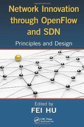 Network Innovation through OpenFlow and SDN: Principles and Design