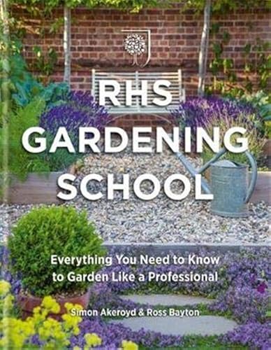 Download RHS Gardening School: Everything You Need to Know to Garden Like a Professional PDF