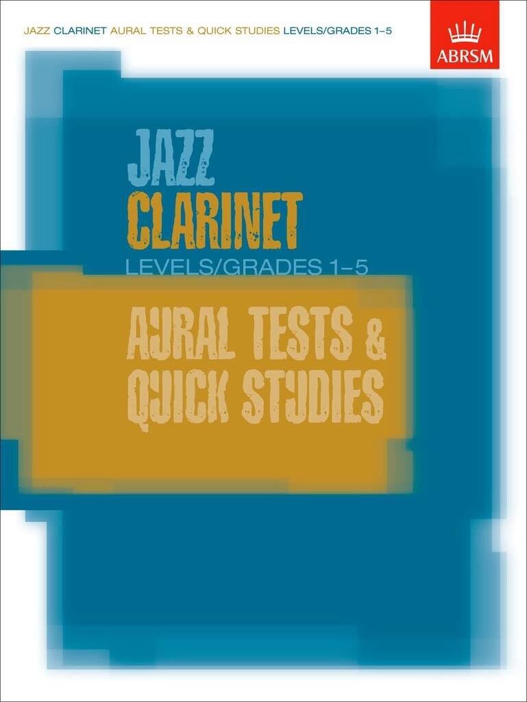 Jazz Clarinet Aural Tests and Quick Studies Levels/Grades 1-5 (ABRSM Exam Pieces)