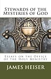 Stewards of the Mysteries of God: Essays on the Office of the Holy Ministry