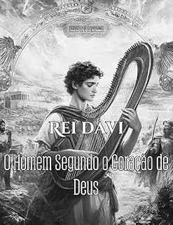 Livro Rei Davi – O Homem Segundo o Coração de Deus (Lições de Fé: Histórias e Ensinamentos dos Principais Personagens Bíblicos)