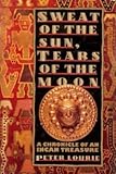 Sweat of the Sun, Tears of the Moon: A Chronicle of an Incan Treasure