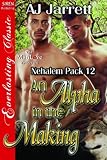 An Alpha in the Making [Nehalem Pack 12] (Siren Publishing Everlasting Classic ManLove)