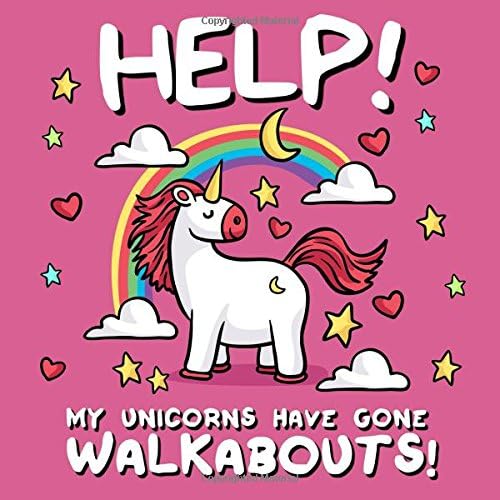Help! My Unicorns Have Gone Walkabouts!: A Where's Wally Style Book for 2-4 Year Olds