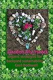 Garden My Heart: Organic strategies for backyard sustainability by
