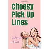 Cheesy Pick Up Lines: The Corny Book of Funny &amp; Cute Pick Up Lines