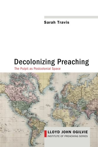 Book Decolonizing Preaching:Decolonizing Preaching The Pulpit as Postcolonial Space (Lloyd John Ogilvie I<br />PDF