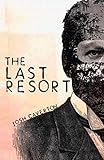 The Last Resort: A Story of No Intrinsic Worth by Josh Caverton