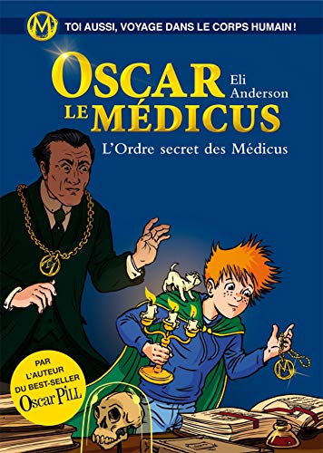Oscar le Médicus - tome 4 L'ordre secret des Médicus (French Edition) by Eli Anderson