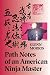 Path Notes of an American Ninja Master by Glenn Morris