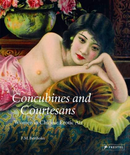 Concubines and Courtesans: Women in Chinese Erotic Art by Ferry M. Bertholet