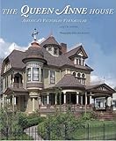 The Queen Anne House: America's Victorian Vernacular