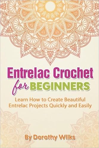 Entrelac Crochet For Beginners Learn How To Create Beautiful Entrelac Projects Quickly And Easily Wilks Dorothy 9781511599559 Amazon Com Books