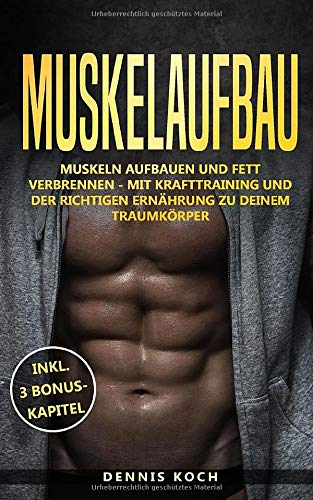 [- Muskelaufbau: Muskeln aufbauen und Fett verbrennen - Mit Krafttraining und der richtigen Ern&aum