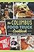 The Columbus Food Truck Cookbook (American Palate)