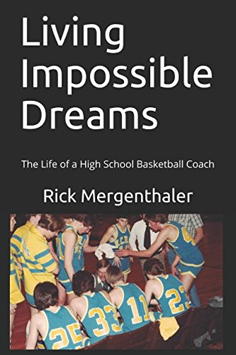 Living Impossible Dreams: The Life of a High School Basketball Coach
