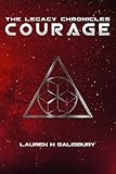 Courage (The Legacy Chronicles Book 1) by 
