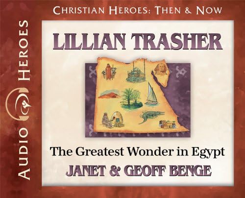 Lillian Trasher: The Greatest Wonder in Egypt (Christian Heroes: Then & Now)