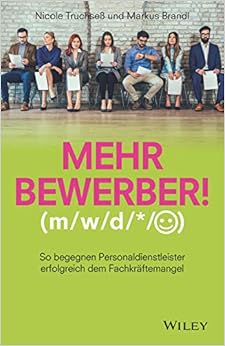 Mehr Bewerber!: So begegnen Personaldienstleister erfolgreich dem Fachkräftemangel Mehr Bewerber!: So begegnen Personaldienstleister erfolgreich dem Fachkräftemangel