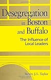 Desegregation in Boston and Buffalo : The Influence of Local Leaders, Taylor, Steven J. L., 0791439194