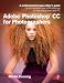 Adobe Photoshop CC for Photographers: A professional image editor's guide to the creative use of Photoshop for the Macintosh and PC