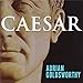 Caesar: Life of a Colossus by