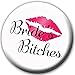 8 Bride's Bitches Buttons - Bachelorette Buttons - Bridal Party Buttons - Brides Bitches