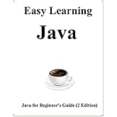 Easy Learning Java (2 Edition): Java for Beginner's Guide Learn easy and fast