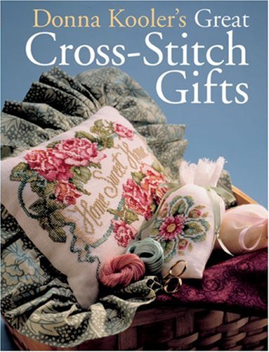 Donna Kooler's Great Cross-Stitch Gifts by Donna Kooler