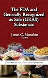 The FDA and Generally Recognized as Safe (GRAS) Substances, , 1612099246