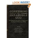 Confessing the Impassible God: The Biblical, Classical, &amp; Confessional Doctrine of Divine Impassibility