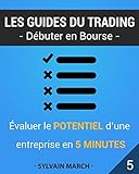 Evaluer le potentiel d'une entreprise en 5 minutes (Les guides du trading) (French Edition) by