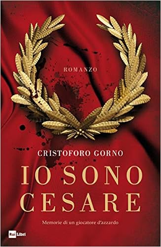 Cristoforo Gorno - Io sono Cesare. Memorie di un giocatore d'azzardo (2019)
