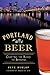 Portland Beer: Crafting the Road to Beervana (American Palate) by Pete Dunlop, Angelo de Ieso