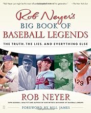 Rob Neyer's Big Book of Baseball Legends: The Truth, the Lies, and Everything Else