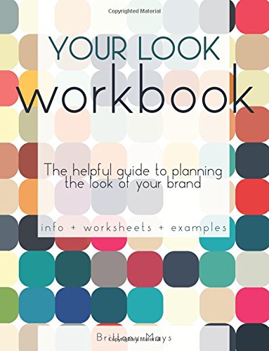 Your Look Workbook: The helpful guide to planning the look of your brand