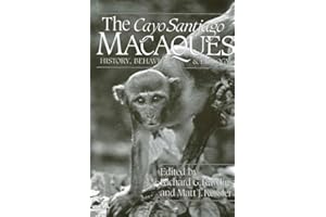 The Cayo Santiago Macaques: History, Behavior, and Biology (Suny Series in Primatology)