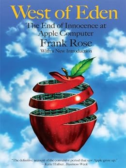 West of Eden: The End of Innocence at Apple Computer by [Rose, Frank]