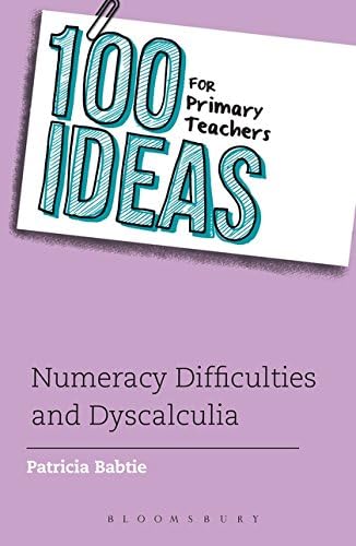 100 Ideas for Primary Teachers: Numeracy Difficulties and Dyscalculia (Continuum One Hundreds)