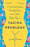 Vagina Problems: Endometriosis, Painful Sex, and