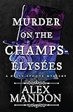 Murder on the Champs-Élysées: A Belle-Époque Mystery (Belle-Epoque Mysteries) by 