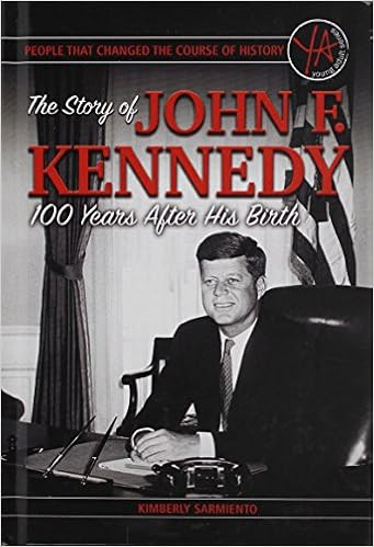 The Story of John F. Kennedy 100 Years After His Birth (People That Changed the Course of History) The Story of John F. Kennedy 100 Years After His Birth (People That Changed the Course of History)