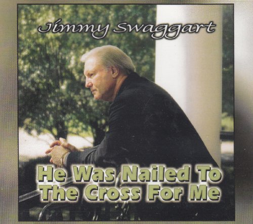 Jimmy Swaggart - He Was Nailed To The Cross For Me - Zortam Music