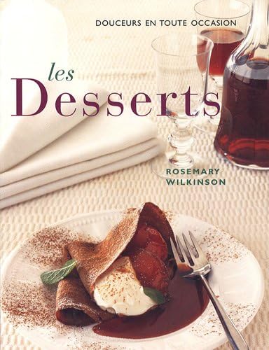 Les desserts : De douces sensations en toute occasion (French) Paperback – 29 Aug 2006