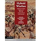 Hybrid Warfare: Fighting Complex Opponents from the Ancient World to the Present
