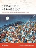 Syracuse 415-413 BC: Destruction of the Athenian Imperial Fleet (Campaign) by Nic Fields, Peter Dennis