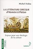 La littérature grecque d'Homère à Platon : Enjeux pour une théologie de la culture by 