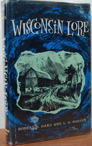 Wisconsin Lore by Robert E. , Sorden, L. G. Gard (Hardcover)