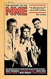 The History of the NME: High times and low lives at the world's most famous music magazine by Pat Long