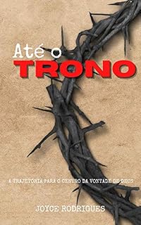 Livro Até o Trono: A trajetória para o centro da vontade de Deus